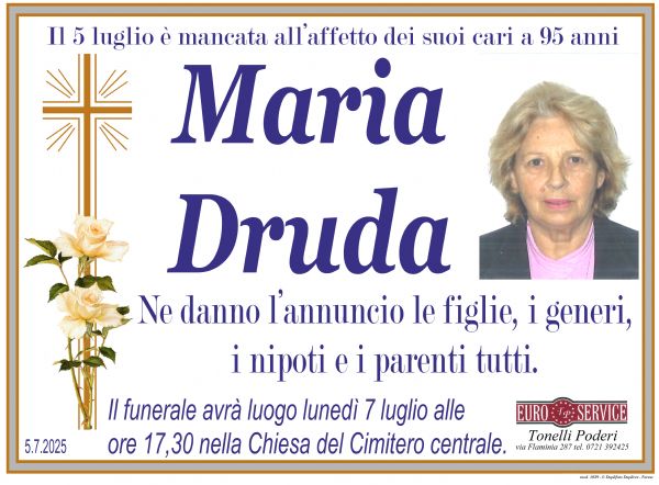Necrologio di Maria Druda. Il funerale avra luogo Lunedi 7 Luglio alle ore 17,30  nella Chiesa del Cimitero Centrale.