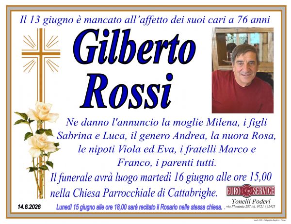 Necrologio di Gilberto Rossi. Il funerale avra luogo martedi 16 giugno alle ore 15,00 nella Chiesa Parrocchiale di Cattabrighe.